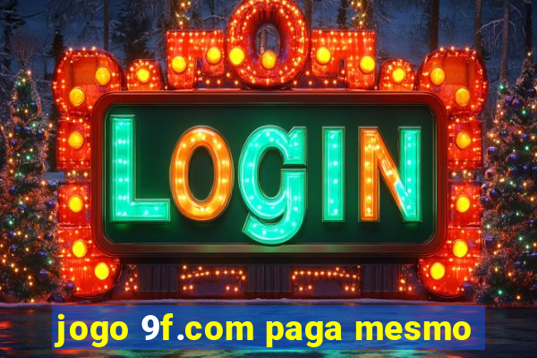 jogo 9f.com paga mesmo